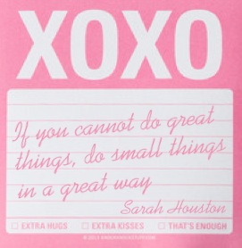 If you cannot do great things, do small things in a great way