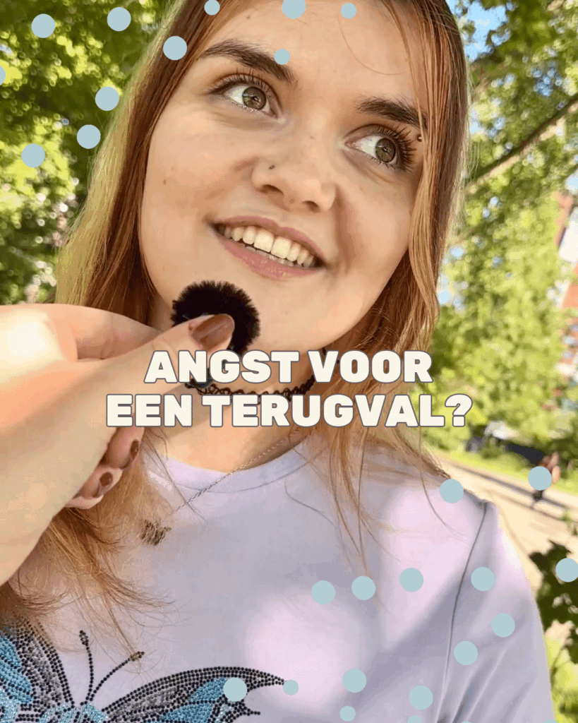 Angst voor een terugval?