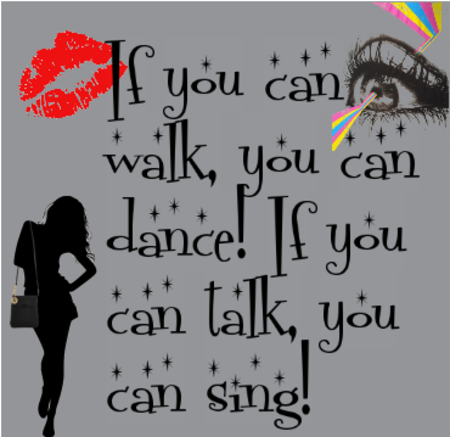 walk talk dance sing