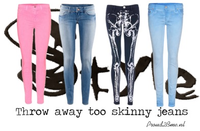 throw away too skinny jeans proud2Bme