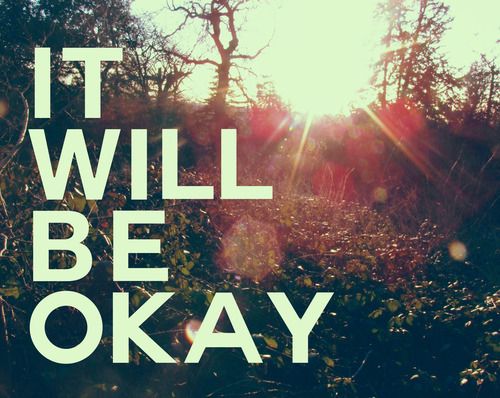 it will all be okay