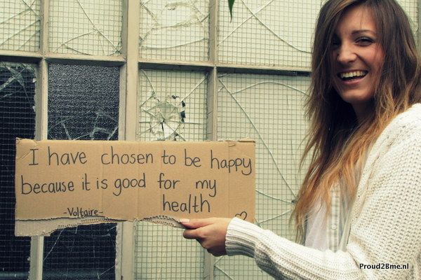 I have chosen to be happy because it is good for my health