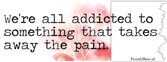 addicted pain we are all